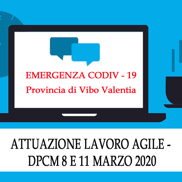 EMERGENZA CODIV - 19 - RICOGNIZIONE ATTIVITA' DA RENDERE IN PRESENZA - ATTUAZIONE LAVORO AGILE - DPCM 8 E 11 MARZO 2020. APPROVAZIONE.